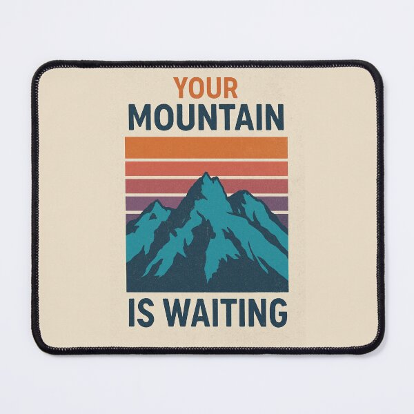 Item preview, Motivational mountain design – “Your Mountain Is Waiting” designed and sold by Bernd Friese.