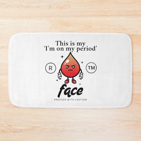 Item preview, This is my 'I'm on my period' face, proceed with caution designed and sold by Peerless-Prime.