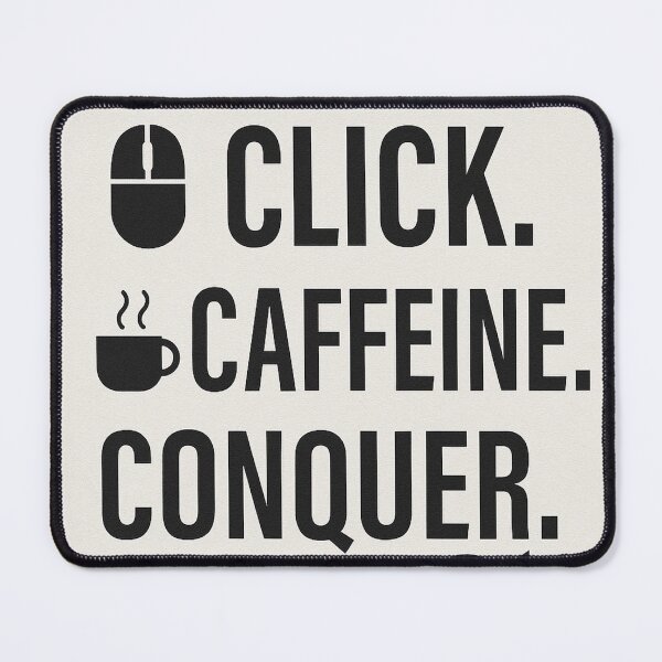 Item preview, Click. Caffeine. Conquer. designed and sold by PastimeMastery.