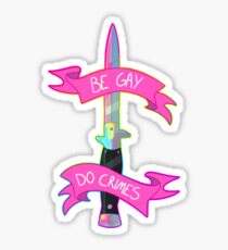 Be gay, do crimes Sticker