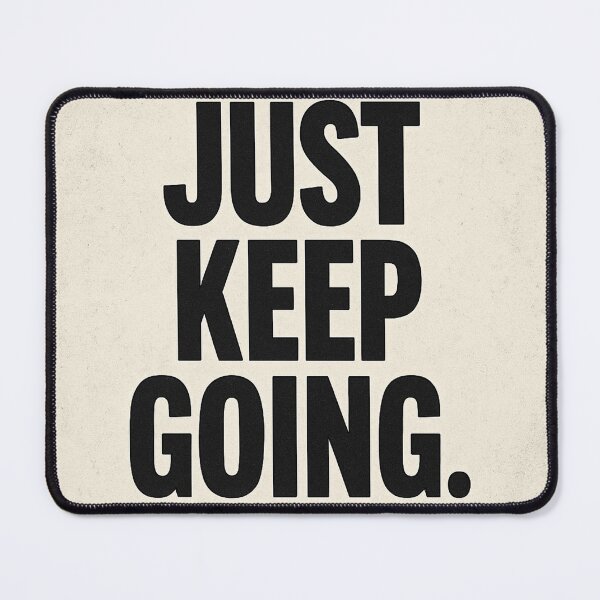 Item preview, Just Keep Going - Mouse Pads designed and sold by PastimeMastery.