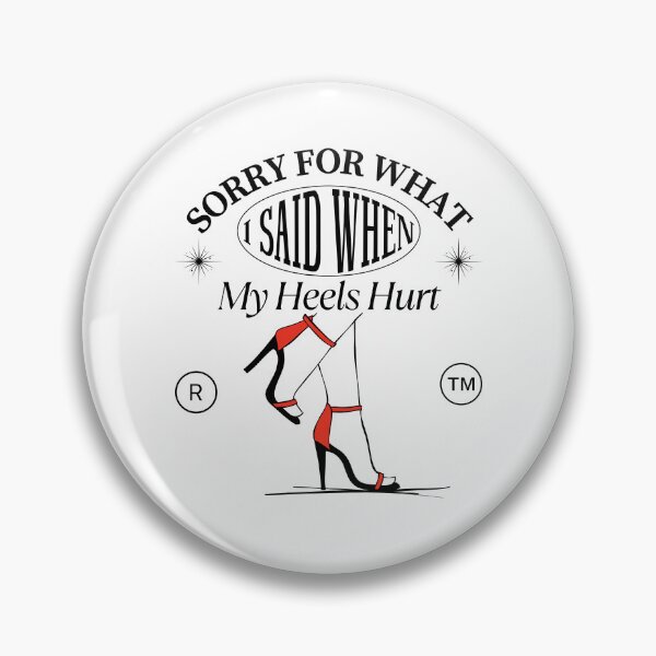 Item preview, Sorry for what I said when my heels hurt designed and sold by Peerless-Prime.
