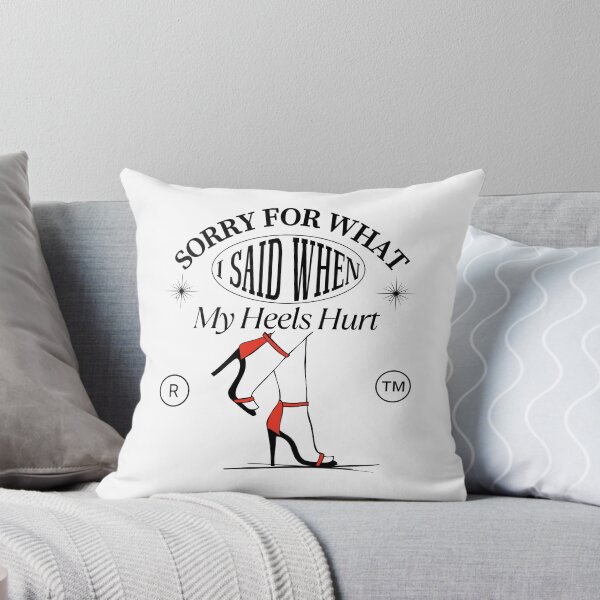 Item preview, Sorry for what I said when my heels hurt designed and sold by Peerless-Prime.