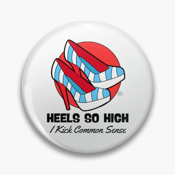 Item preview, Heels so high, I kick common sense designed and sold by Peerless-Prime.
