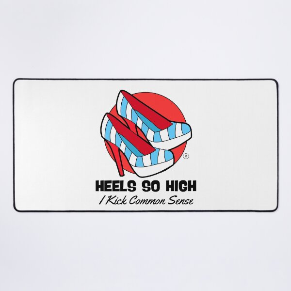 Item preview, Heels so high, I kick common sense designed and sold by Peerless-Prime.