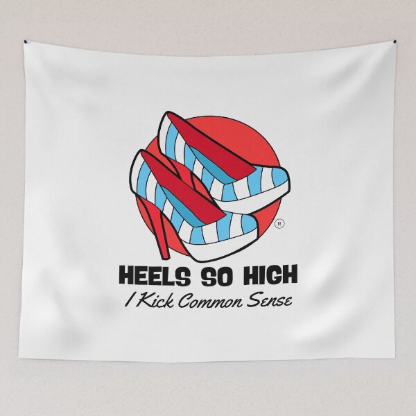 Item preview, Heels so high, I kick common sense designed and sold by Peerless-Prime.
