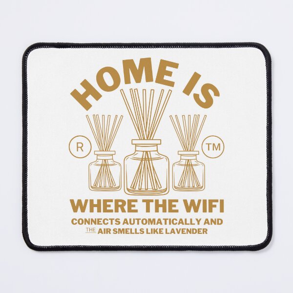 Item preview, Home is where the wifi connects automatically and the air smells like lavender designed and sold by Peerless-Prime.
