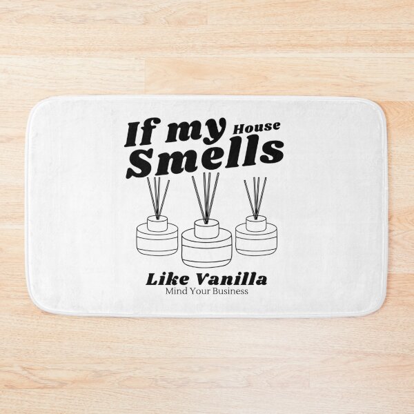 Item preview, If my house smells like vanilla, mind your business designed and sold by Peerless-Prime.