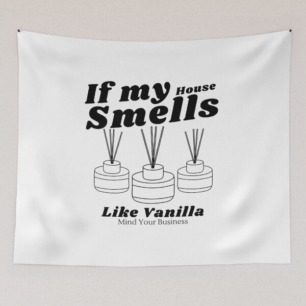 Item preview, If my house smells like vanilla, mind your business designed and sold by Peerless-Prime.