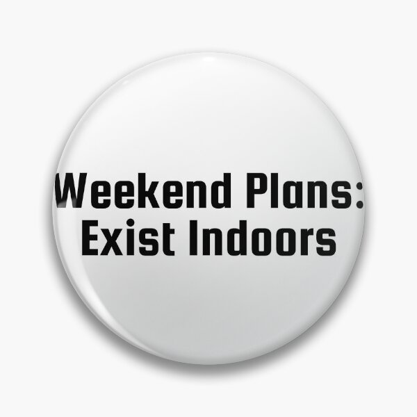 Item preview, Weekend Plans: Exist Indoors designed and sold by Ninjacatoff.