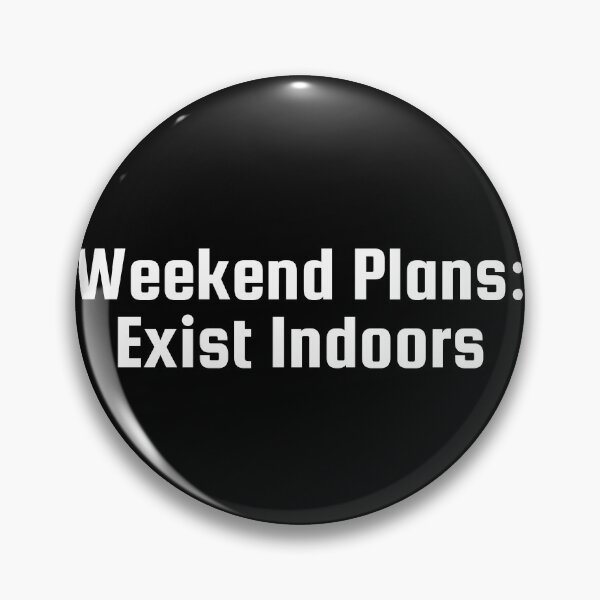 Item preview, Weekend Plans: Exist Indoors designed and sold by Ninjacatoff.