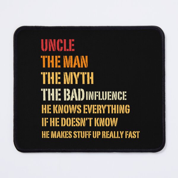 Item preview, Uncle The Man The Myth The Bad Influence He Knows Everything designed and sold by Guess4best.