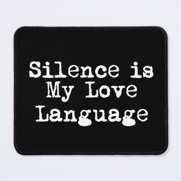 Item preview, Silence is My Love Language designed and sold by Ninjacatoff.