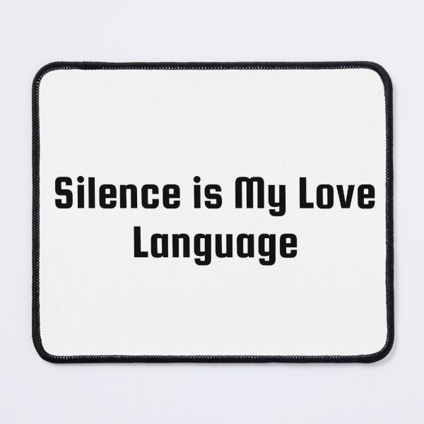Item preview, Silence is My Love Language designed and sold by Ninjacatoff.