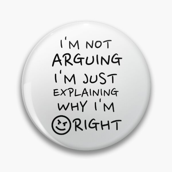 Item preview, Funny Sarcastic Quote Shirt - I’m Not Arguing Just Explaining Why I’m Right designed and sold by crazydotdesigns.