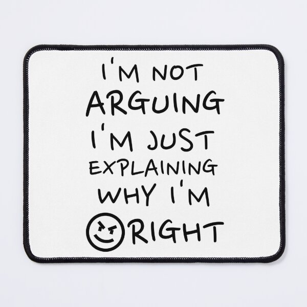 Item preview, Funny Sarcastic Quote Shirt - I’m Not Arguing Just Explaining Why I’m Right designed and sold by crazydotdesigns.
