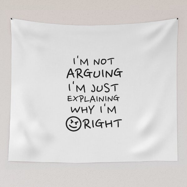 Item preview, Funny Sarcastic Quote Shirt - I’m Not Arguing Just Explaining Why I’m Right designed and sold by crazydotdesigns.