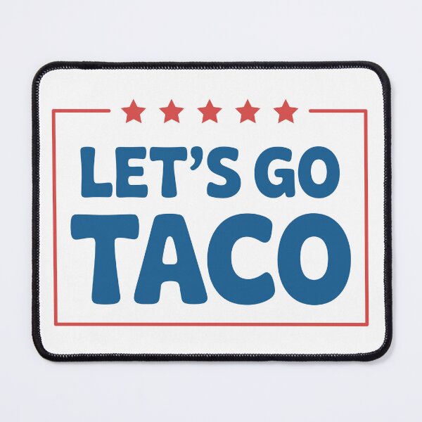 Item preview, Let’s Go Taco – Anti-Trump Parody Graphic | Funny Political Cinco de Mayo & Protest designed and sold by GraphixSpark.