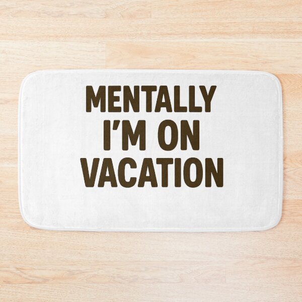 Item preview, Mentally I'm on Vacation designed and sold by Pawtastic Vibes.