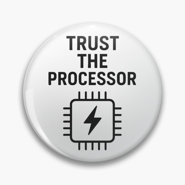 Item preview, TRUST THE PROCESSOR designed and sold by TheWonkyEaselCo.