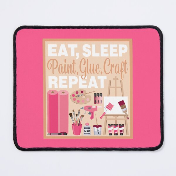 Item preview, Eat Sleep Repeat Crafting - Arts and Crafts - PINK designed and sold by StellarFX.