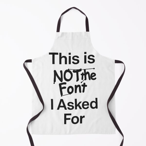 Item preview, This Is NOT the Font I Asked For – Funny Graphic Designer Joke designed and sold by Shoot-The-Moon.