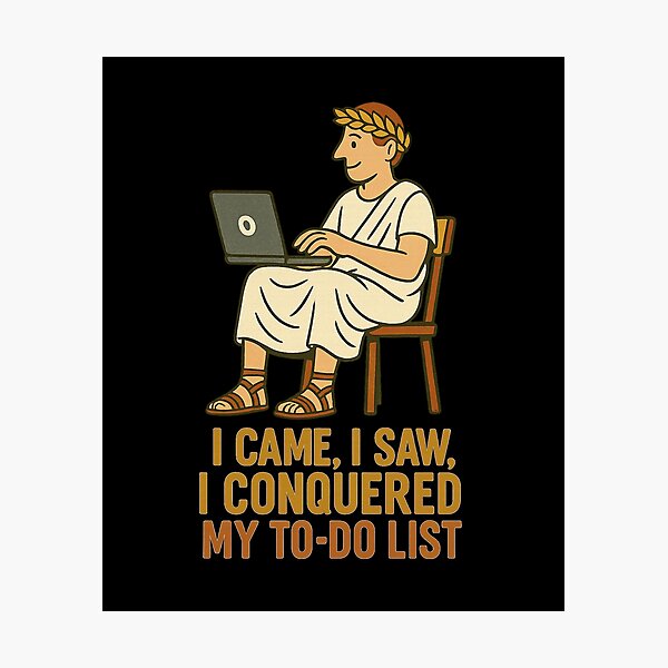 Item preview,  I came, I saw, I conquered my to-do list designed and sold by Matheus2001.