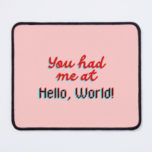 Item preview, You Had Me at Hello, World! – Funny Glitch Code Quote designed and sold by drdoodle92 Art.