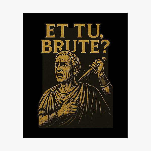 Item preview, Et tu, Brute? designed and sold by Matheus2001.