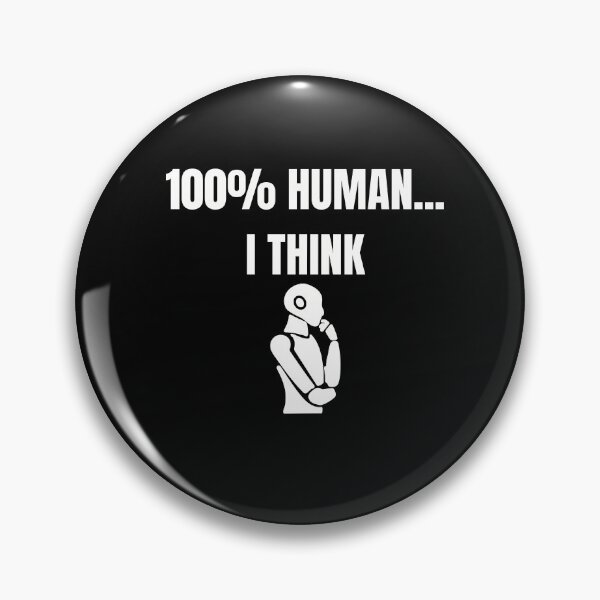 Item preview, 100% Human... I Think – Funny Robot AI Design designed and sold by AIRONY.DESIGNS.