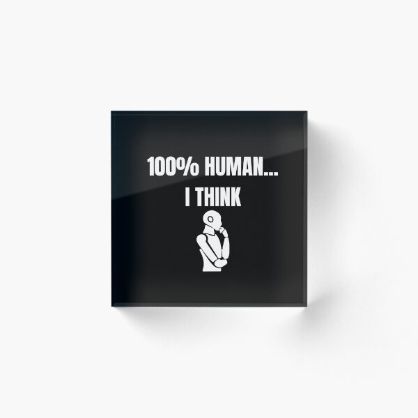 Item preview, 100% Human... I Think – Funny Robot AI Design designed and sold by AIRONY.DESIGNS.