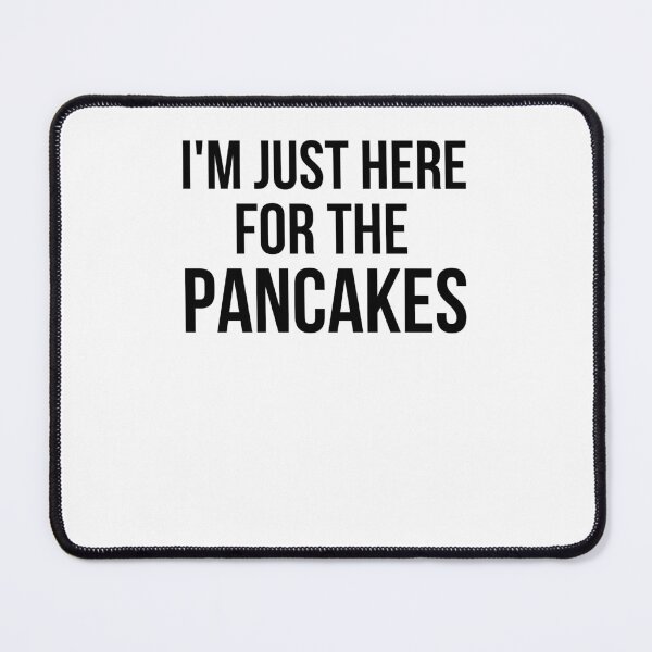 Item preview, I'm just here for the pancakes funny breakfast fan foodie designed and sold by snowry.