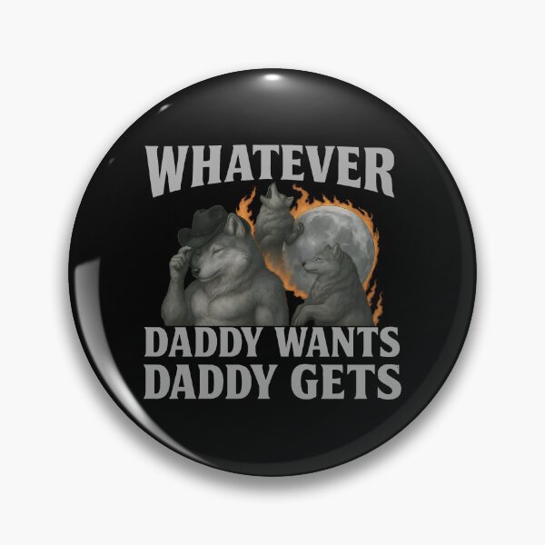 Item preview, Whatever Daddy Wants Daddy Gets - Alpha Wolf Pack Father's Day Meme designed and sold by Darkifun.