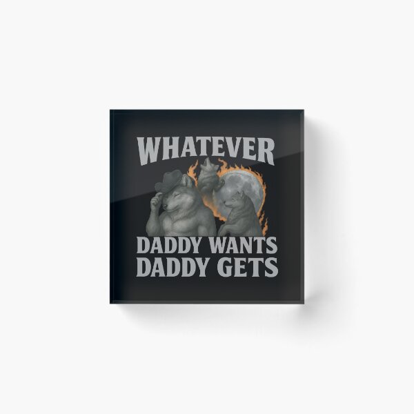 Item preview, Whatever Daddy Wants Daddy Gets - Alpha Wolf Pack Father's Day Meme designed and sold by Darkifun.