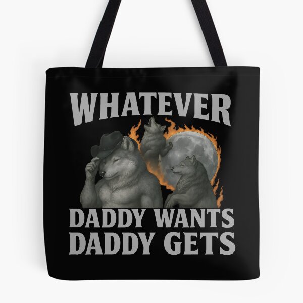 Item preview, Whatever Daddy Wants Daddy Gets - Alpha Wolf Pack Father's Day Meme designed and sold by Darkifun.