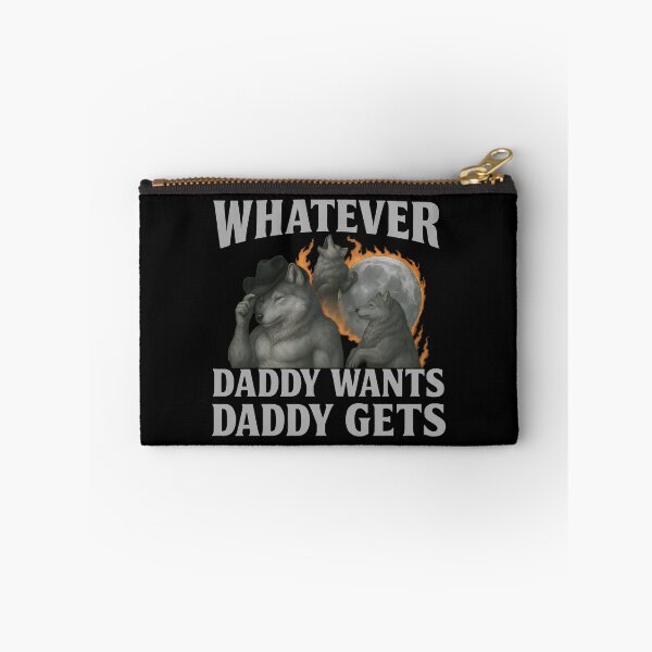 Item preview, Whatever Daddy Wants Daddy Gets - Alpha Wolf Pack Father's Day Meme designed and sold by Darkifun.