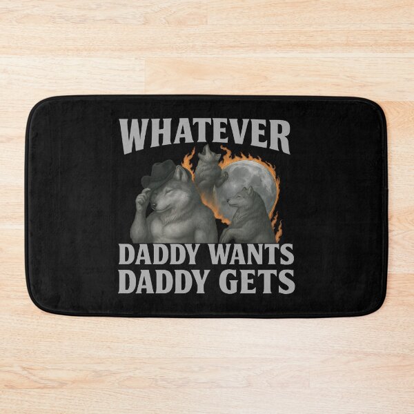 Item preview, Whatever Daddy Wants Daddy Gets - Alpha Wolf Pack Father's Day Meme designed and sold by Darkifun.