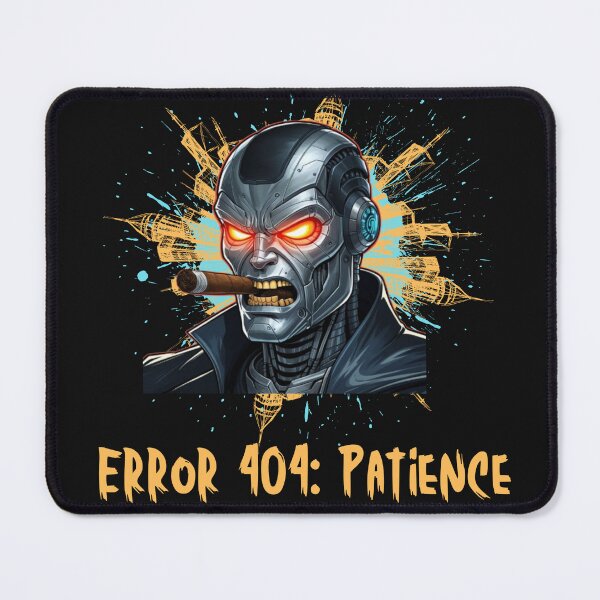Item preview, "Error 404: Patience Not Found" designed and sold by AIRONY.DESIGNS.