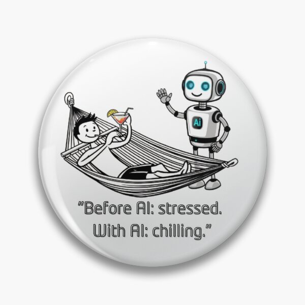 Item preview, "Before AI: Stressed, with AI: Chilling" designed and sold by AIRONY.DESIGNS.