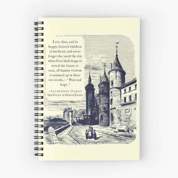 Item preview, Alexandre Dumas quote: Live, then, and be happy, beloved children of my heart, and never forget that until the day when God shall deign to reveal the future to man, designed and sold by artbleed.
