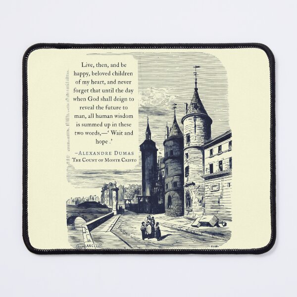Item preview, Alexandre Dumas quote: Live, then, and be happy, beloved children of my heart, and never forget that until the day when God shall deign to reveal the future to man, designed and sold by artbleed.