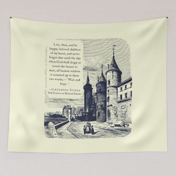 Item preview, Alexandre Dumas quote: Live, then, and be happy, beloved children of my heart, and never forget that until the day when God shall deign to reveal the future to man, designed and sold by artbleed.