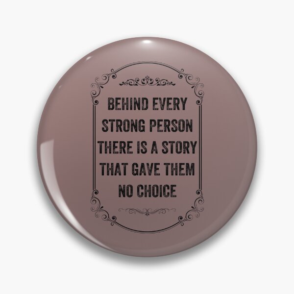 Item preview, behind every strong person there is a story that gave them no choice, Vintage Style designed and sold by artprintschabab.