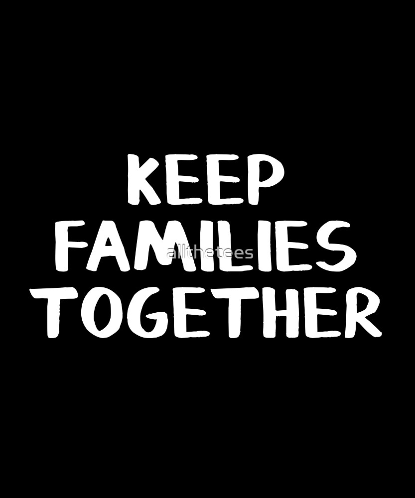 "Keep Families Together" by allthetees Redbubble