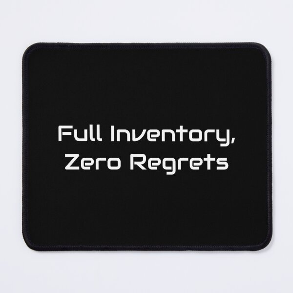 Item preview, Full Inventory, Zero Regrets – Gamer Hoarding Quote designed and sold by GameLore.