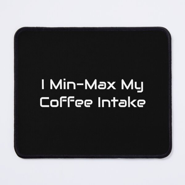Item preview, I Min-Max My Coffee Intake – Caffeinated Gamer Strategy Quote designed and sold by GameLore.
