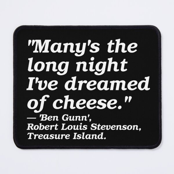 Item preview, Robert Louis Stevenson, 'Treasure Island' Quote: "...Cheese..."  designed and sold by timothybeighton.