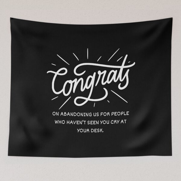 Item preview, Congrats on abandoning us for people who haven't seen you cry at your desk - Funny farewell for coworkers designed and sold by mimiscreativity.