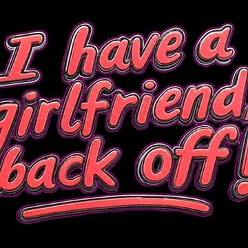 Artwork thumbnail, I have a girlfriend, back off !!! by Coollzone