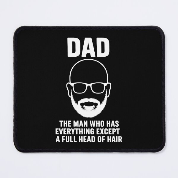 Item preview, Dad The Man Who Has Everything Except A Full Head Of Hair - This is a funny gift for a dad who has everything—except hair—and knows how to laugh about it. designed and sold by ZyziowskyArt.